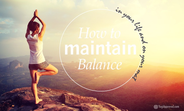 Maintain Balance In Your Life And On Your Mat