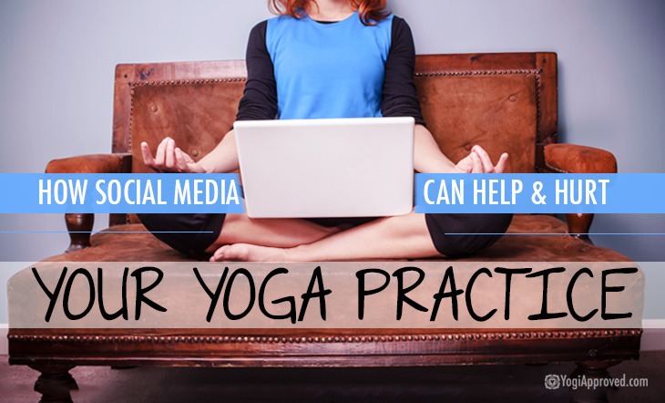 How Social Media Can Help Hurt Your Yoga Practice