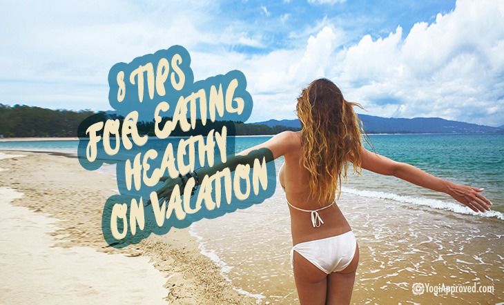 Tips For Healthy Eating On Vacation