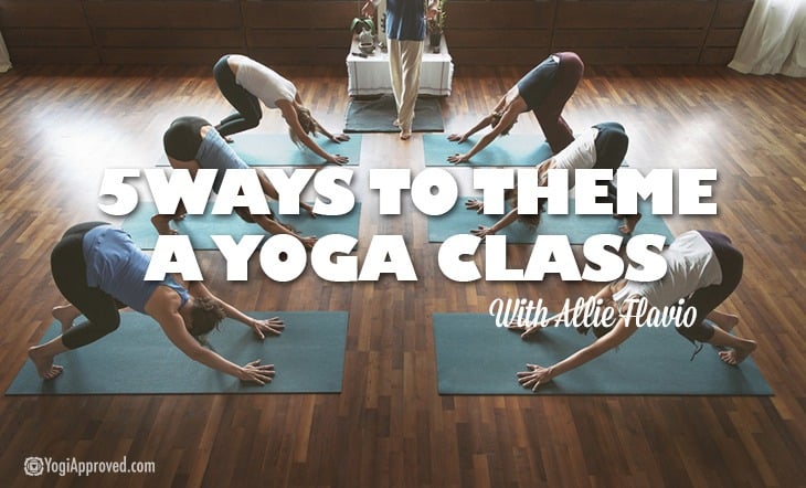 5 Ways To Theme A Yoga Class