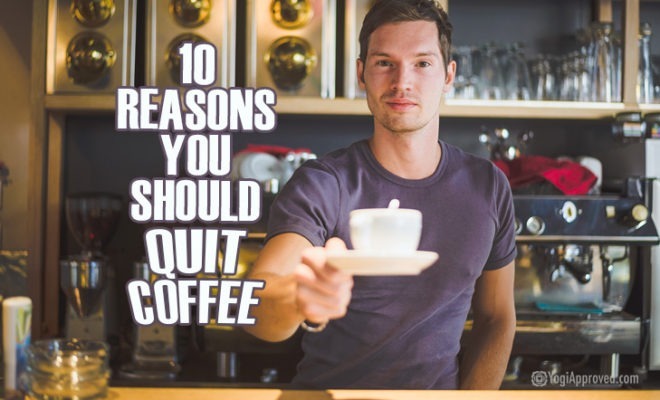 Reasons To Quit Coffee