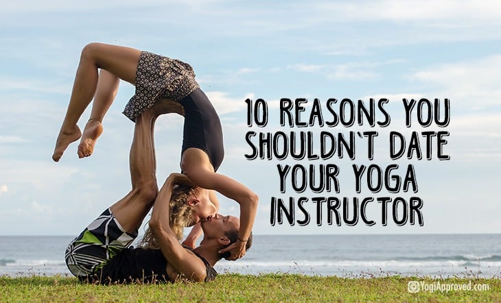 10 Reasons You Shouldn't Date Your Yoga Instructor (Funny)