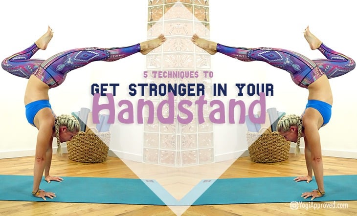 5 Techniques to Get You Stronger in Your Handstand