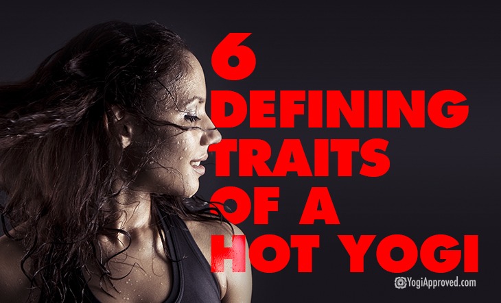 6 Defining Traits of a Hot Yogi