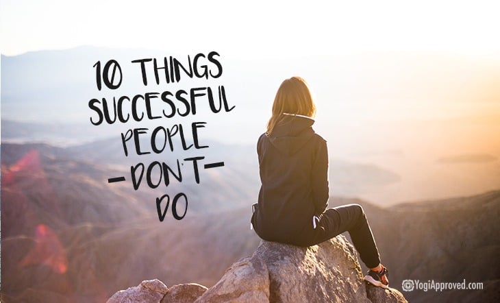 10 Things Successful People Dont Do