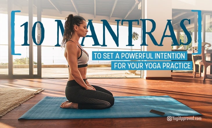 10 Mantras to Set a Powerful Intention for Your Yoga Practice