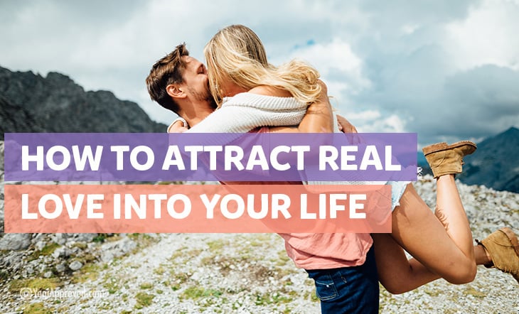 The Most Effective Method of Attracting Real Love Into Your Life