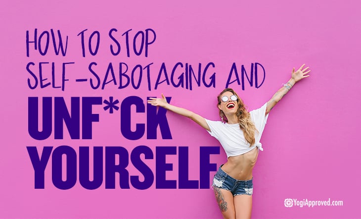 Self Sabotaging Unfuck Yourselfd