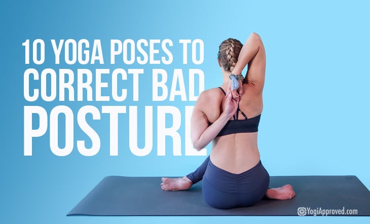 Practice These 10 Yoga Poses to Correct Bad Posture