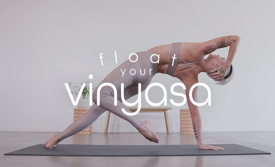Float Your Vinyasad